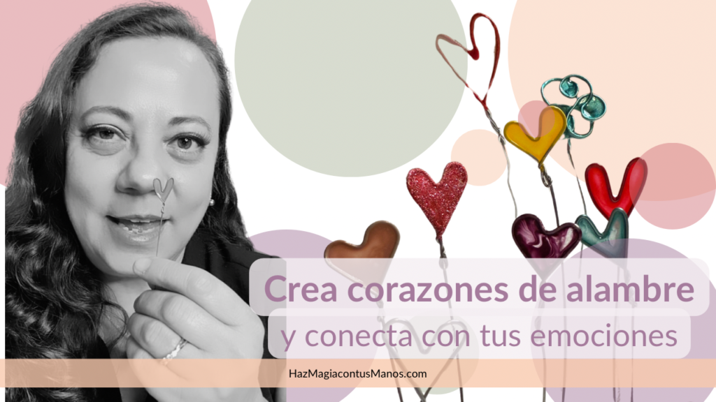Corazones de alambre y conecta con tus emociones
